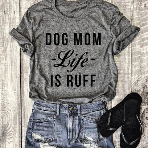 Women Dog Mom Life Is Ruff T-Shirt - uniqdog